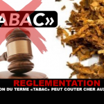 RÉGLEMENTATION : L&rsquo;utilisation du terme « tabac » peut coûter cher aux boutiques !
