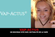 VAP-ACTUS : Un nouveau site sur l&rsquo;actualité de la vape.