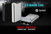 INFO BATCH : Cuboid 200 (Joyetech)