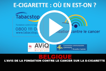 BELGIQUE : L&rsquo;avis de la fondation contre le cancer sur la e-cigarette.