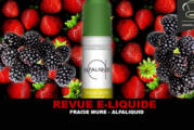 REVUE : FRAISE MÛRE PAR ALFALIQUID