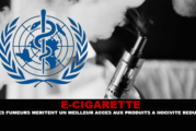 E-CIGARETTE : Les fumeurs méritent un accès aux produits à nocivité réduite.