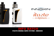 INFO BATCH : Itaste Kroma Vape System (Innokin)