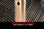 REVUE : NOISY CRICKET II-25 PAR WISMEC