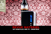 REVUE : KIT OSUB PLUS 80W TC PAR SMOK