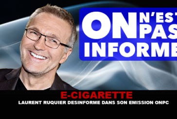 E-CIGARETTE : Laurent Ruquier désinforme dans son émission « On n&rsquo;est pas couché »