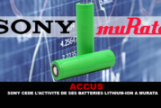ACCUS : Sony cède l&rsquo;activité de ses batteries Lithium-ion à Murata.