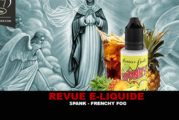 REVUE : SPANK (GAMME MANIACO FRUITS) PAR FRENCHY FOG