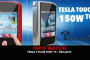 INFO BATCH : Tesla Touch 150W TC (Teslacigs)