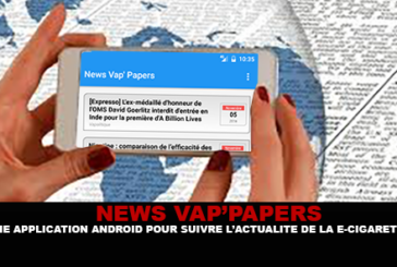 NEWS VAP&rsquo;PAPERS : Une application android pour suivre l&rsquo;actualité de la e-cigarette.