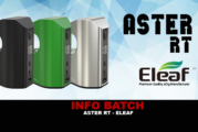 INFO BATCH : Aster RT (Eleaf)