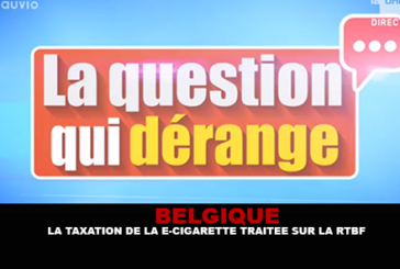 BELGIQUE : La taxation de la e-cigarette traitée sur la RTBF.