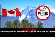 CANADA : L&rsquo;interdiction des e-cigarettes dans les lieux publics s&rsquo;étend.