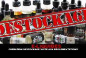 E-LIQUIDES : Opération déstockage suite aux réglementations.