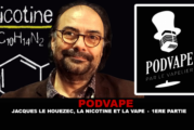 PODVAPE : Jacques Le Houezec, la nicotine et la vape (1ére Partie)