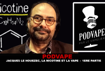 PODVAPE : Jacques Le Houezec, la nicotine et la vape (1ére Partie)