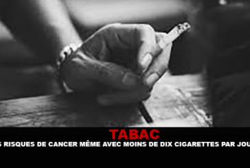 TABAC : Des risques de cancer même avec moins de 10 cigarettes par jour.