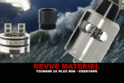 REVUE : TSUNAMI 24 PLUS RDA PAR GEEKVAPE