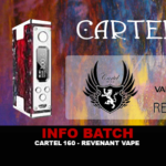 INFO BATCH : CARTEL 160 (Revenant Vape)