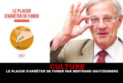 CULTURE : Le plaisir d&rsquo;arrêter de fumer par Bertrand Dautzenberg.