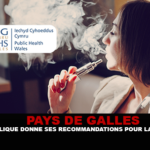 PAYS DE GALLES : La santé publique Galloise donne ses recommandations pour la e-cigarette.