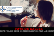 PAYS DE GALLES : La santé publique Galloise donne ses recommandations pour la e-cigarette.