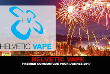HELVETIC VAPE : Premier communiqué pour l&rsquo;année 2017