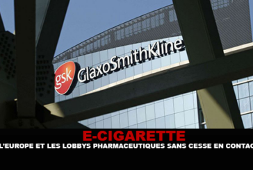 E-CIGARETTE : L&rsquo;Europe et les lobbys pharmaceutiques sans cesse en contact…