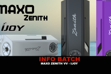 INFO BATCH : Maxo Zenith VV (Ijoy)