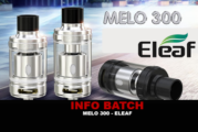 INFO BATCH : Melo 300 (Eleaf)