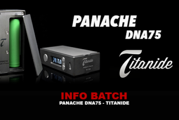 INFO BATCH : Panache Dna 75 (Titanide)