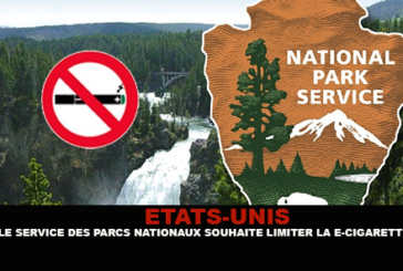 ÉTATS-UNIS : Le service des parcs nationaux souhaite limiter l&rsquo;utilisation des e-cigarettes.