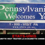 ÉTATS-UNIS : La Pennsylvanie veut traiter la e-cigarette comme le tabac.