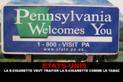ÉTATS-UNIS : La Pennsylvanie veut traiter la e-cigarette comme le tabac.