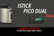 INFO BATCH : Pico Dual 200W (Eleaf)