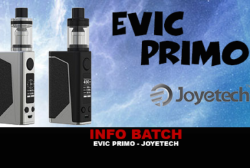 INFO BATCH : Evic Primo (Joyetech)