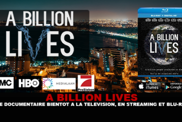 A BILLION LIVES : Le documentaire bientôt à la télévision, en streaming et Blu-ray.