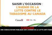 CANADA : Une consultation publique sur l&rsquo;avenir de la lutte anti-tabac.