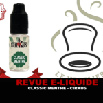 REVUE : CLASSIC MENTHE (GAMME CIRKUS AUTHENTIC CLASSICS) PAR VAPECIRKUS