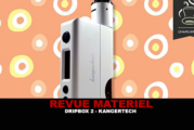 REVUE : DRIPBOX 2 STARTER KIT PAR KANGERTECH