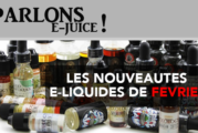 PARLONS E-JUICE : Les sorties e-liquides du mois de Février 2017