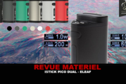 REVUE : ISTICK PICO DUAL PAR ELEAF