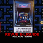 REVUE : PIXEL VAPE (GAMME PREMIUM) PAR BORDO2
