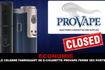 ÉCONOMIE : Le célèbre fabriquant de e-cigarette Provape ferme ses portes.