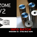 INFO BATCH : Rhizome V2 (Xtra Mile Vape)