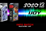 INFO BATCH : Solo V2 Pro 200W (Ijoy)