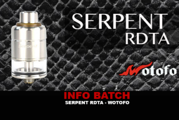INFO BATCH : Serpent RDTA (Wotofo)