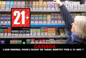 CANADA : L&rsquo;age minimal pour l&rsquo;achat du tabac bientôt fixé à 21 ans ?