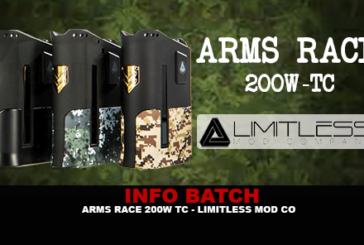 INFO BATCH : Arms Race 200w TC (Limitless Mod Co)