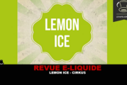 REVUE : LEMON ICE (GAMME CIRKUS AUTHENTIC) PAR VDLV